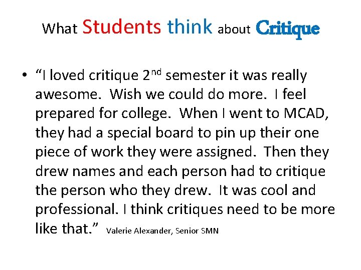 What Students think about Critique • “I loved critique 2 nd semester it was