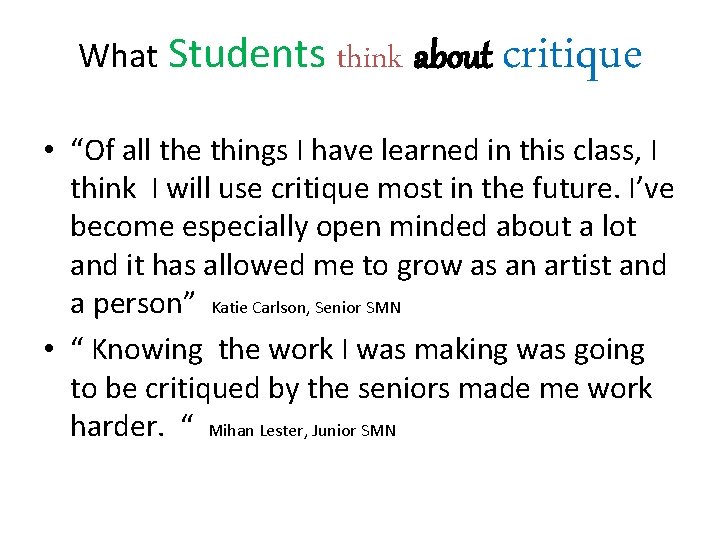 What Students think about critique • “Of all the things I have learned in