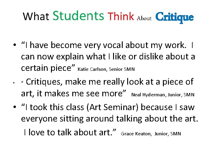 What Students Think About Critique • “I have become very vocal about my work.