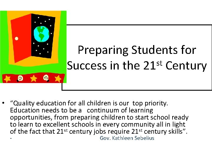 Preparing Students for st Success in the 21 Century • “Quality education for all