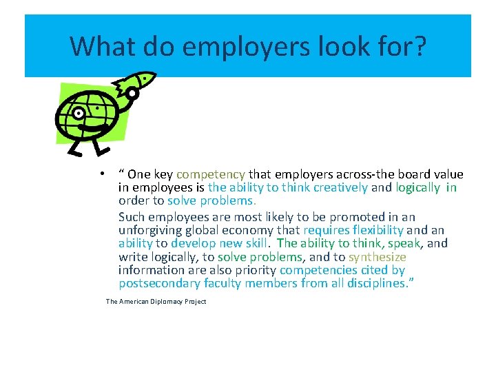 What do employers look for? • “ One key competency that employers across-the board