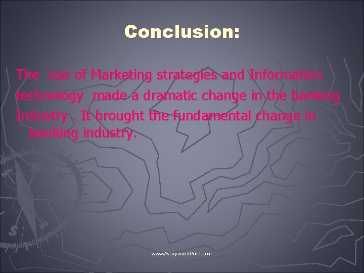 Conclusion: The use of Marketing strategies and Information technology made a dramatic change in