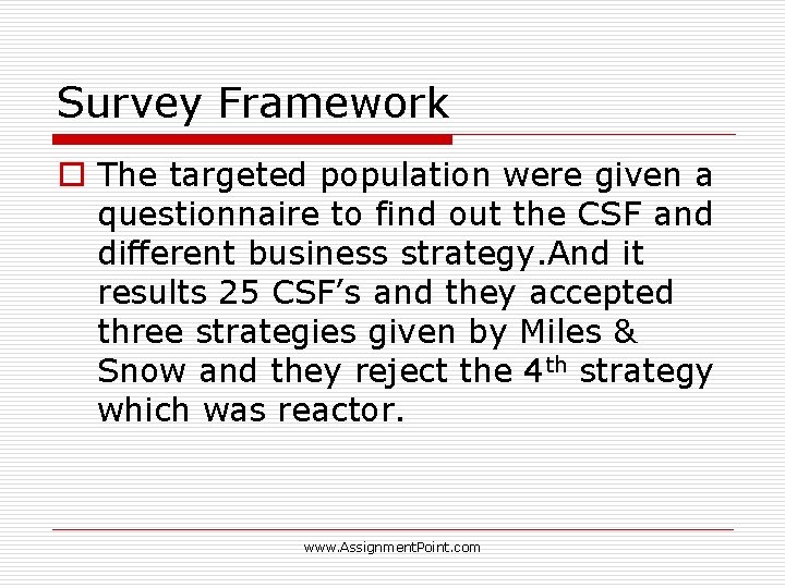 Survey Framework o The targeted population were given a questionnaire to find out the