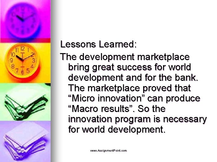 Lessons Learned: The development marketplace bring great success for world development and for the
