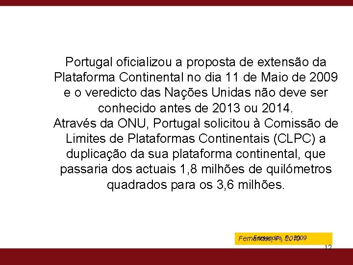 Portugal oficializou a proposta de extensão da Plataforma Continental no dia 11 de Maio