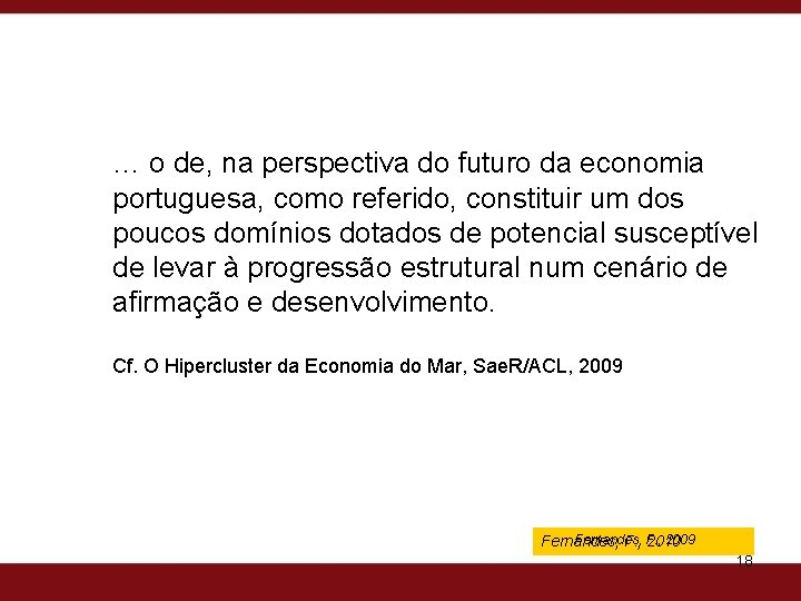 … o de, na perspectiva do futuro da economia portuguesa, como referido, constituir um