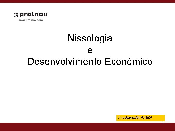 Nissologia e Desenvolvimento Económico Fernandes, 2009 Fernandes, F. , 2010 2 