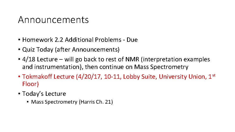 Announcements • Homework 2. 2 Additional Problems - Due • Quiz Today (after Announcements)