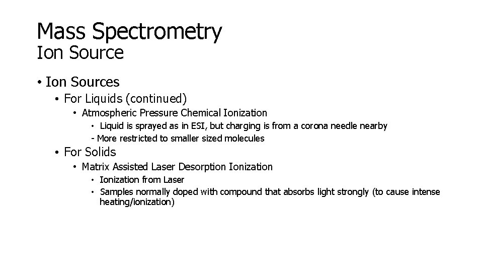 Mass Spectrometry Ion Source • Ion Sources • For Liquids (continued) • Atmospheric Pressure