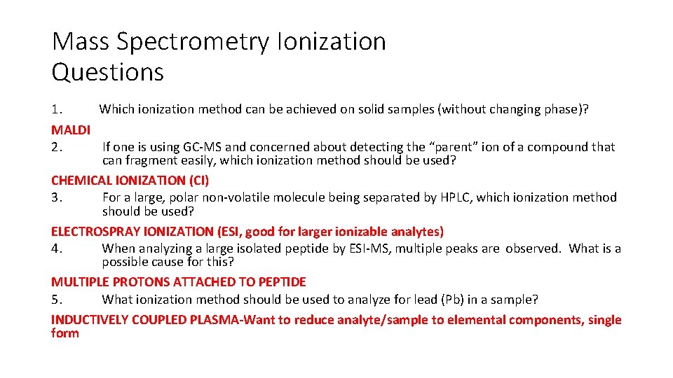 Mass Spectrometry Ionization Questions 1. Which ionization method can be achieved on solid samples