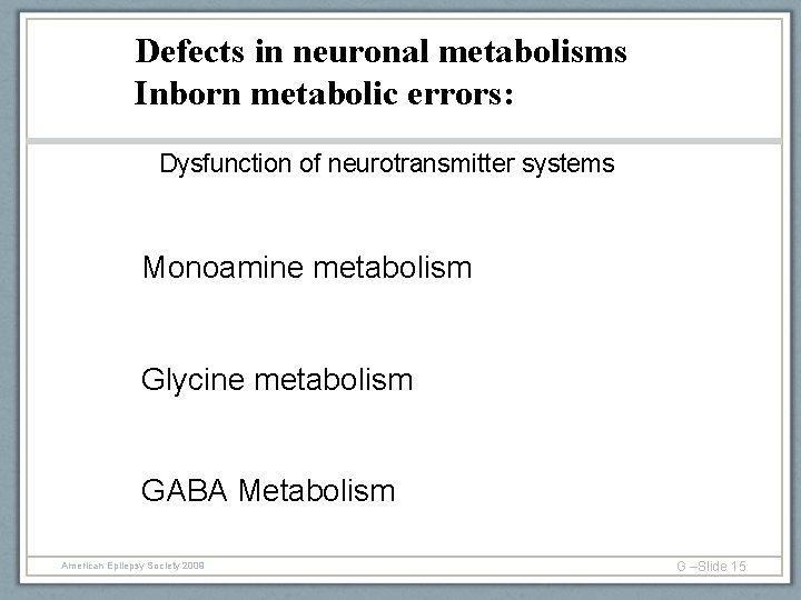 Defects in neuronal metabolisms Inborn metabolic errors: Dysfunction of neurotransmitter systems Monoamine metabolism Glycine