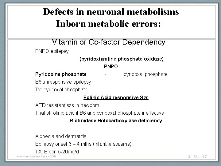 Defects in neuronal metabolisms Inborn metabolic errors: Vitamin or Co-factor Dependency PNPO epilepsy (pyridox(am)ine