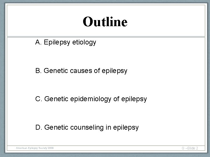 Outline A. Epilepsy etiology B. Genetic causes of epilepsy C. Genetic epidemiology of epilepsy