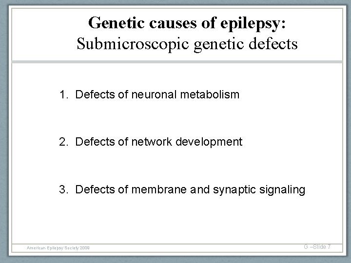 Genetic causes of epilepsy: Submicroscopic genetic defects 1. Defects of neuronal metabolism 2. Defects