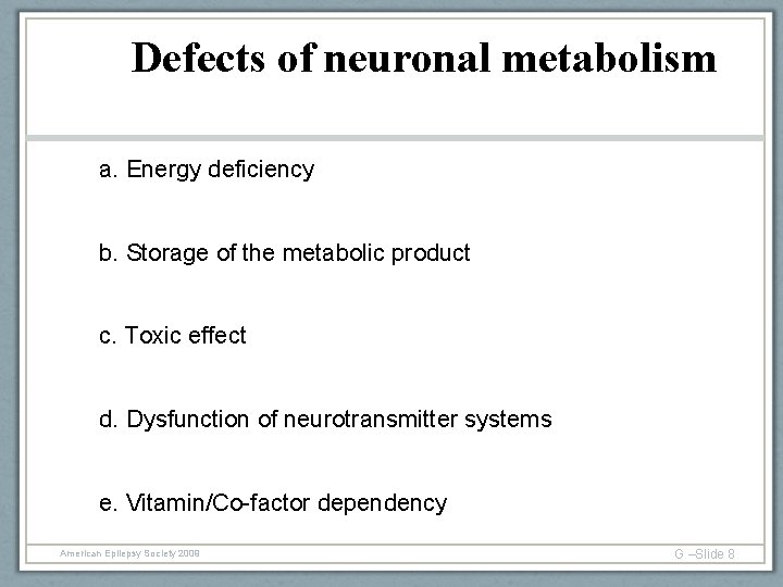 Defects of neuronal metabolism a. Energy deficiency b. Storage of the metabolic product c.