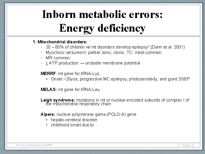 Inborn metabolic errors: Energy deficiency 1. Mitochondrial disorders: • 20 – 60% of children
