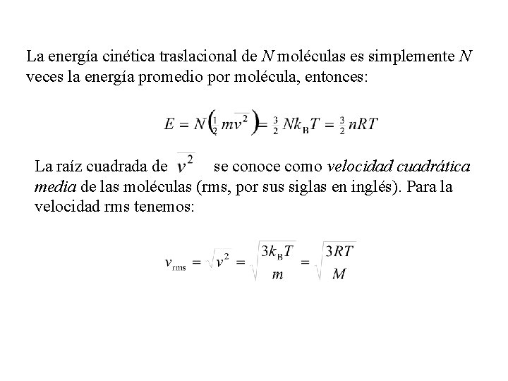La energía cinética traslacional de N moléculas es simplemente N veces la energía promedio La energía cinética traslacional de N moléculas es simplemente N veces la energía promedio