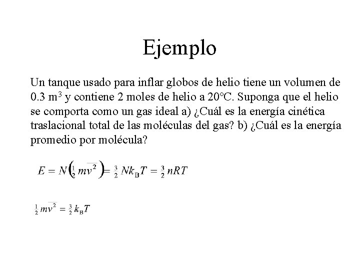 Ejemplo Un tanque usado para inflar globos de helio tiene un volumen de 0. Ejemplo Un tanque usado para inflar globos de helio tiene un volumen de 0.