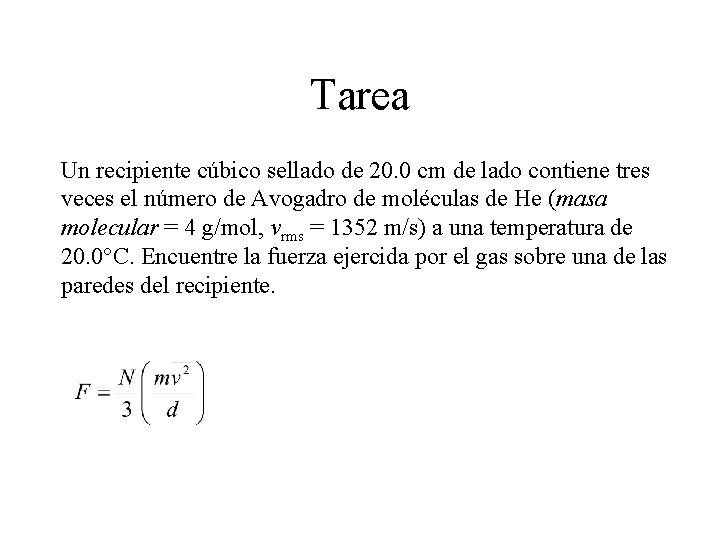 Tarea Un recipiente cúbico sellado de 20. 0 cm de lado contiene tres veces Tarea Un recipiente cúbico sellado de 20. 0 cm de lado contiene tres veces