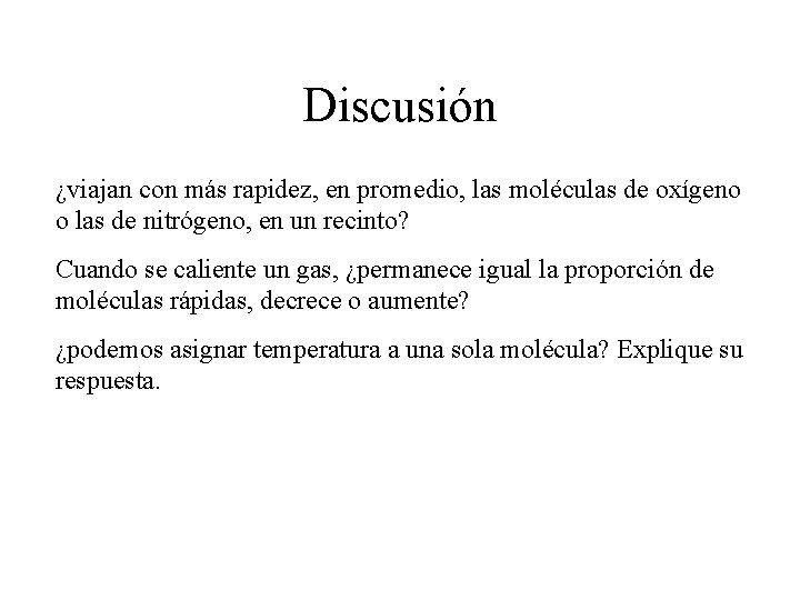 Discusión ¿viajan con más rapidez, en promedio, las moléculas de oxígeno o las de Discusión ¿viajan con más rapidez, en promedio, las moléculas de oxígeno o las de