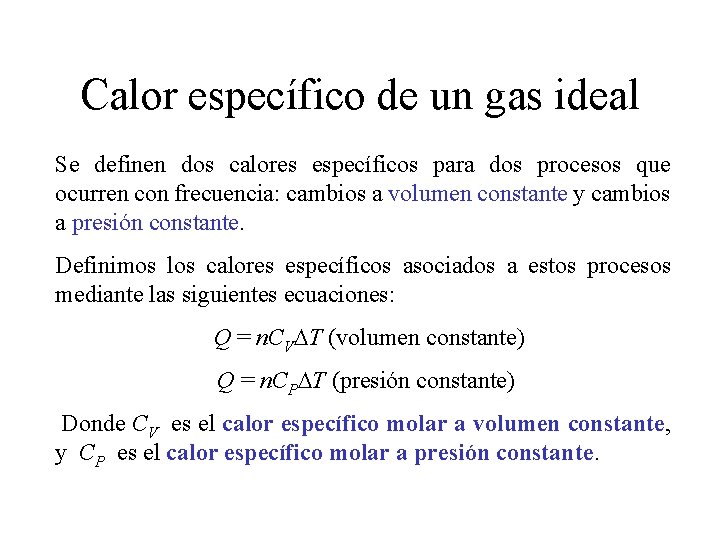 Calor específico de un gas ideal Se definen dos calores específicos para dos procesos Calor específico de un gas ideal Se definen dos calores específicos para dos procesos