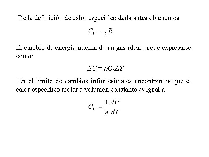 De la definición de calor específico dada antes obtenemos El cambio de energía interna De la definición de calor específico dada antes obtenemos El cambio de energía interna
