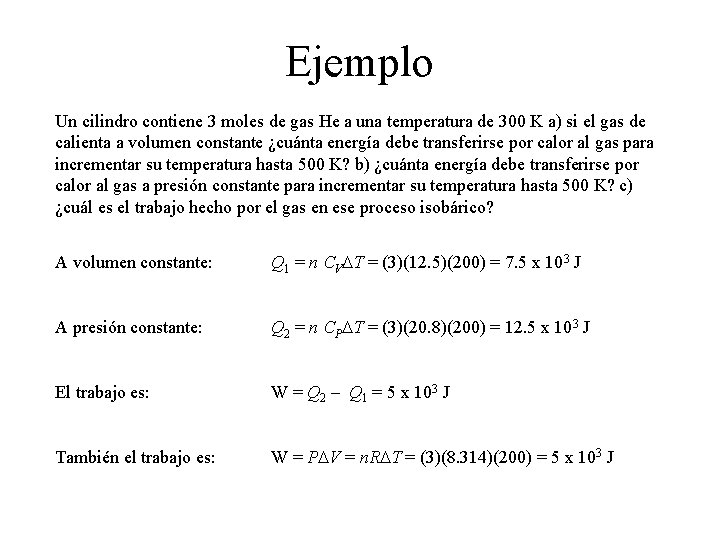 Ejemplo Un cilindro contiene 3 moles de gas He a una temperatura de 300 Ejemplo Un cilindro contiene 3 moles de gas He a una temperatura de 300