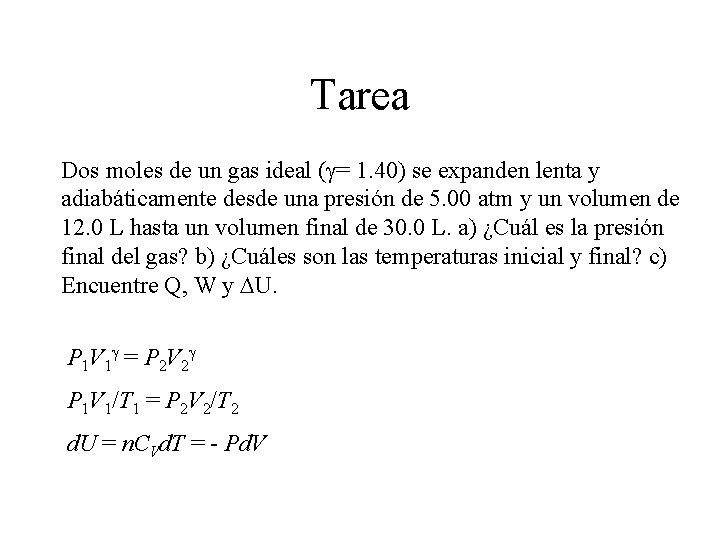 Tarea Dos moles de un gas ideal (g= 1. 40) se expanden lenta y Tarea Dos moles de un gas ideal (g= 1. 40) se expanden lenta y