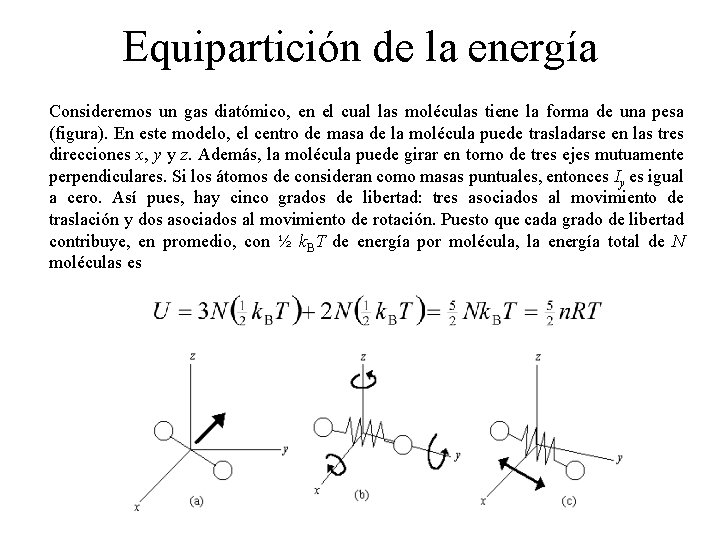 Equipartición de la energía Consideremos un gas diatómico, en el cual las moléculas tiene Equipartición de la energía Consideremos un gas diatómico, en el cual las moléculas tiene