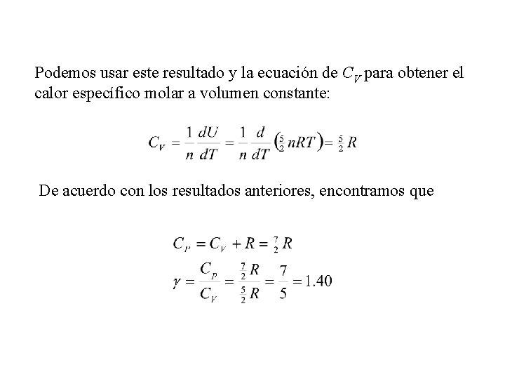 Podemos usar este resultado y la ecuación de CV para obtener el calor específico Podemos usar este resultado y la ecuación de CV para obtener el calor específico
