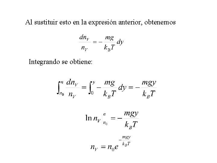 Al sustituir esto en la expresión anterior, obtenemos Integrando se obtiene: Al sustituir esto en la expresión anterior, obtenemos Integrando se obtiene: