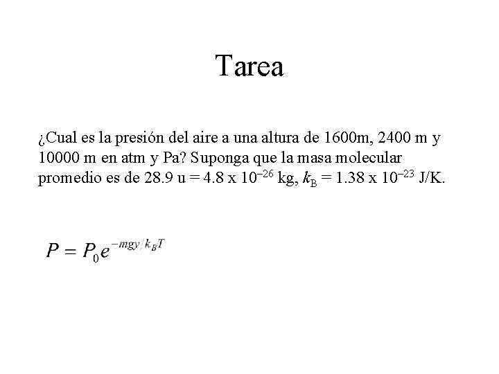 Tarea ¿Cual es la presión del aire a una altura de 1600 m, 2400 Tarea ¿Cual es la presión del aire a una altura de 1600 m, 2400