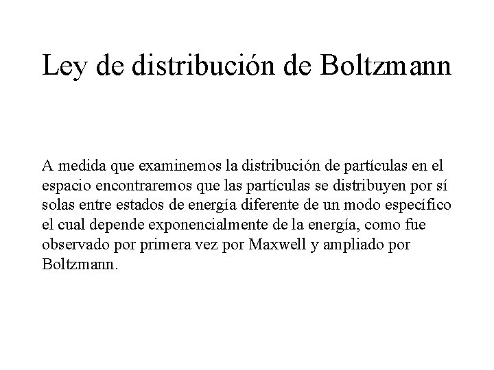 Ley de distribución de Boltzmann A medida que examinemos la distribución de partículas en Ley de distribución de Boltzmann A medida que examinemos la distribución de partículas en