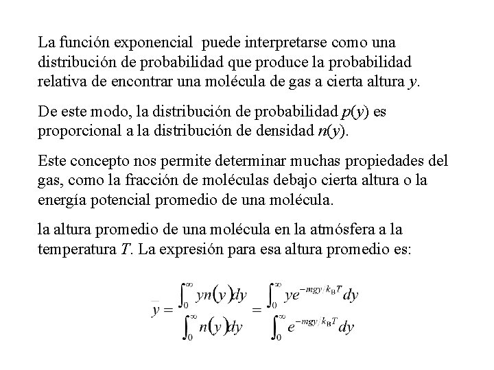 La función exponencial puede interpretarse como una distribución de probabilidad que produce la probabilidad La función exponencial puede interpretarse como una distribución de probabilidad que produce la probabilidad