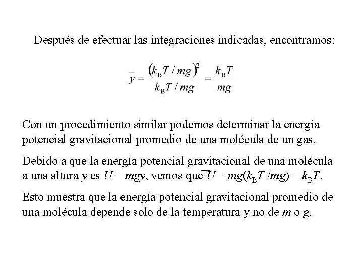 Después de efectuar las integraciones indicadas, encontramos: Con un procedimiento similar podemos determinar la Después de efectuar las integraciones indicadas, encontramos: Con un procedimiento similar podemos determinar la