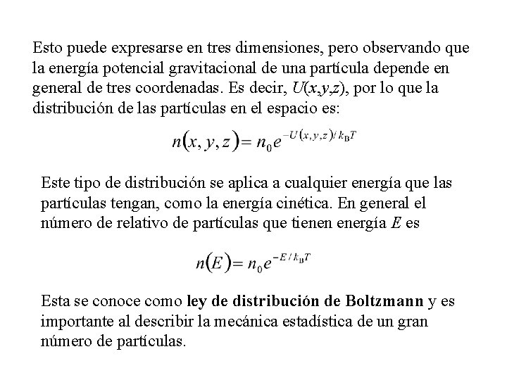 Esto puede expresarse en tres dimensiones, pero observando que la energía potencial gravitacional de Esto puede expresarse en tres dimensiones, pero observando que la energía potencial gravitacional de
