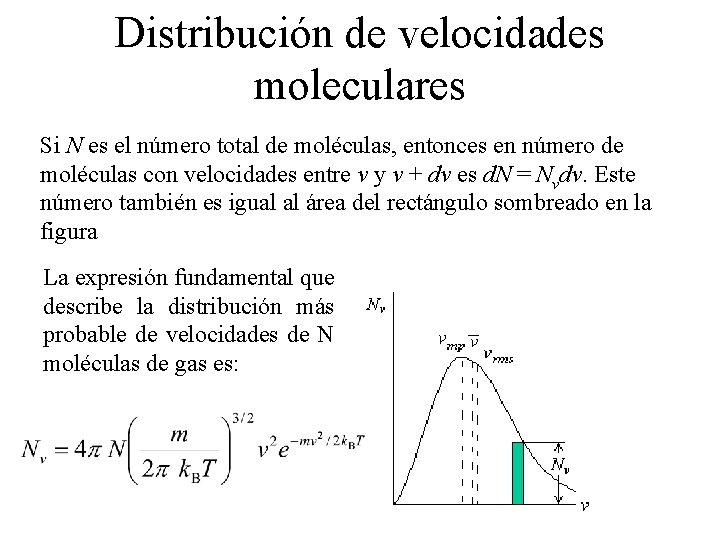 Distribución de velocidades moleculares Si N es el número total de moléculas, entonces en Distribución de velocidades moleculares Si N es el número total de moléculas, entonces en