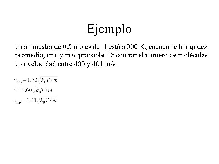 Ejemplo Una muestra de 0. 5 moles de H está a 300 K, encuentre Ejemplo Una muestra de 0. 5 moles de H está a 300 K, encuentre