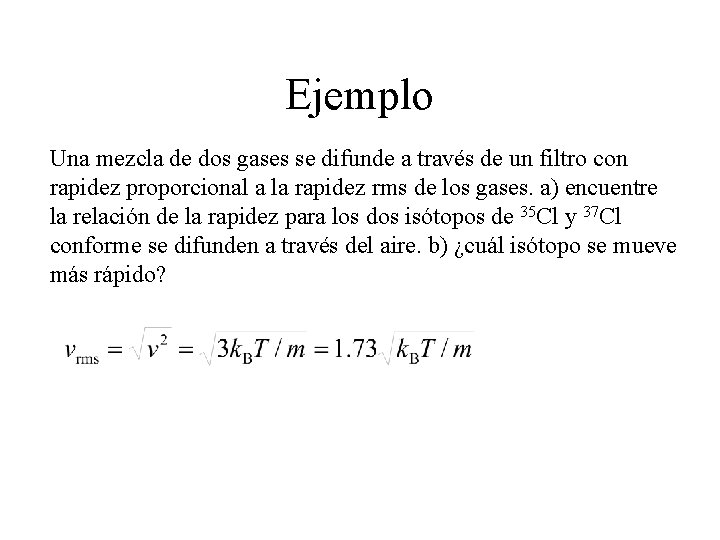 Ejemplo Una mezcla de dos gases se difunde a través de un filtro con Ejemplo Una mezcla de dos gases se difunde a través de un filtro con