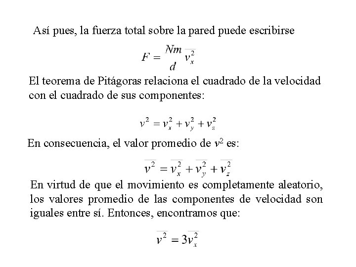 Así pues, la fuerza total sobre la pared puede escribirse El teorema de Pitágoras Así pues, la fuerza total sobre la pared puede escribirse El teorema de Pitágoras