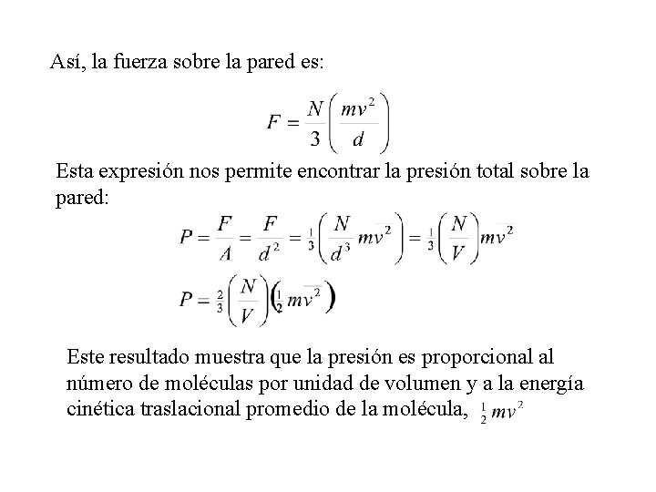 Así, la fuerza sobre la pared es: Esta expresión nos permite encontrar la presión Así, la fuerza sobre la pared es: Esta expresión nos permite encontrar la presión