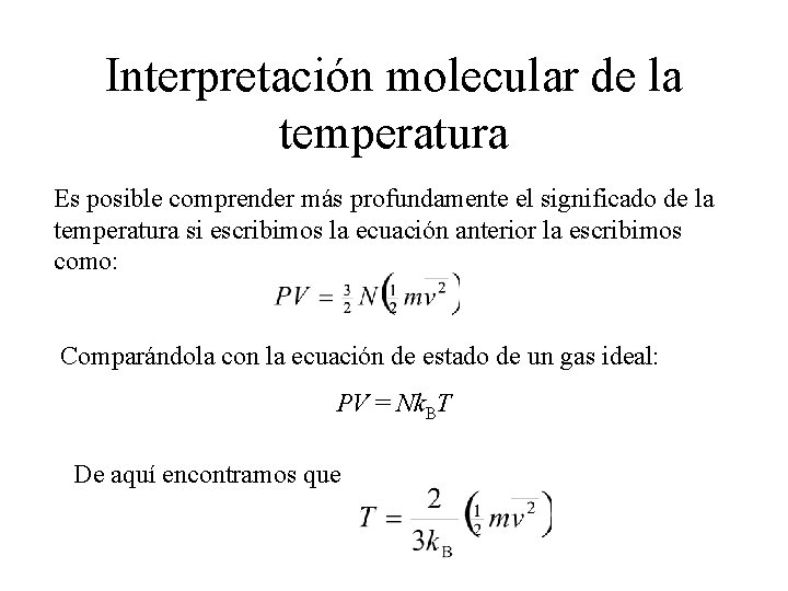 Interpretación molecular de la temperatura Es posible comprender más profundamente el significado de la Interpretación molecular de la temperatura Es posible comprender más profundamente el significado de la