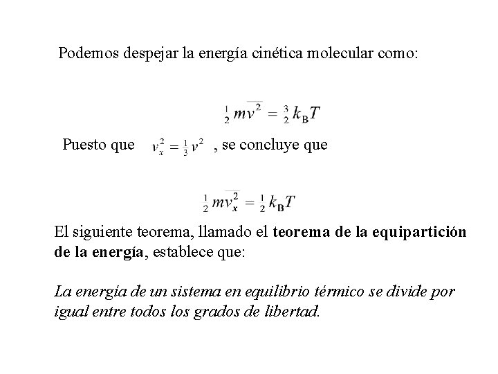 Podemos despejar la energía cinética molecular como: Puesto que , se concluye que El Podemos despejar la energía cinética molecular como: Puesto que , se concluye que El