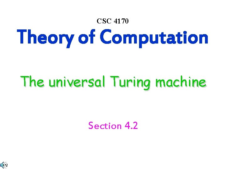 CSC 4170 Theory of Computation The universal Turing machine Section 4. 2 CSC 4170 Theory of Computation The universal Turing machine Section 4. 2