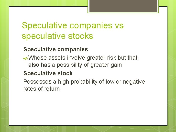 Speculative companies vs speculative stocks Speculative companies Whose assets involve greater risk but that