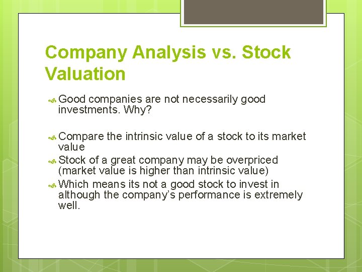 Company Analysis vs. Stock Valuation Good companies are not necessarily good investments. Why? Compare