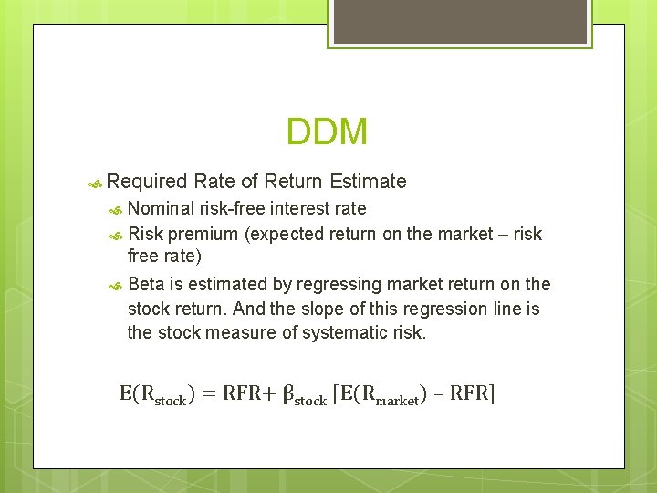 DDM Required Rate of Return Estimate Nominal risk-free interest rate Risk premium (expected return