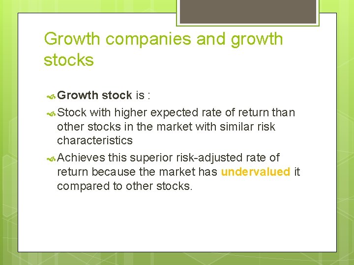 Growth companies and growth stocks Growth stock is : Stock with higher expected rate