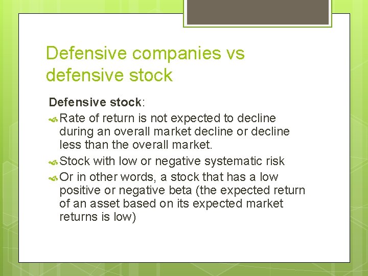 Defensive companies vs defensive stock Defensive stock: Rate of return is not expected to