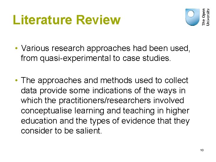 Literature Review • Various research approaches had been used, from quasi-experimental to case studies.